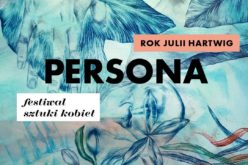 PERSONA – interdyscyplinarny festiwal sztuki kobiet!