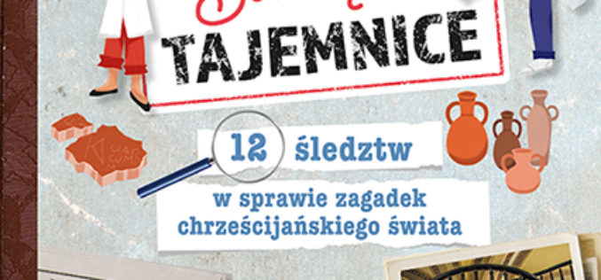 Święte tajemnice. 12 śledztw w sprawie zagadek chrześcijańskiego świata