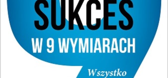 Najnowszy tytuł „Świadomy sukces w 9 wymiarach” Wydawnictwa Studio Emka już w sprzedaży!
