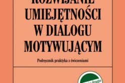 David B. Rosengren, Rozwijanie umiejętności w dialogu motywującym. Podręcznik praktyka z ćwiczeniami. Wydanie II