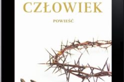 TEN CZŁOWIEK – dzieło, jakiego dotąd w literaturze polskiej nie było – dostępne także w formie e-booka