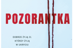 “Pozorantka” Alexandry Andrews. Dobrze żyją ci, którzy żyją w ukryciu