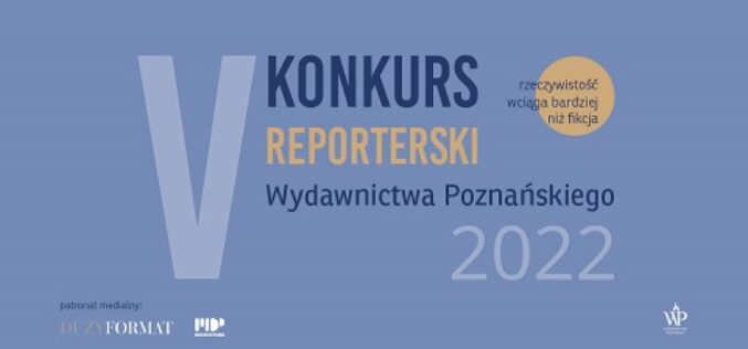 Wydawnictwo Poznańskie ogłasza piątą edycję Konkursu Reporterskiego!