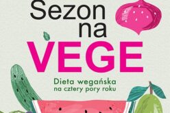 Sezon na VEGE. Dieta wegańska na cztery pory roku