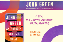 JOHN GREEN – Antropocen. Twój i mój świat