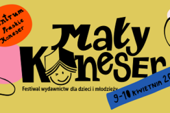 Mały Koneser – Wielkie Święto Książki. Festiwal Wydawców Książek dla Dzieci i Młodzieży