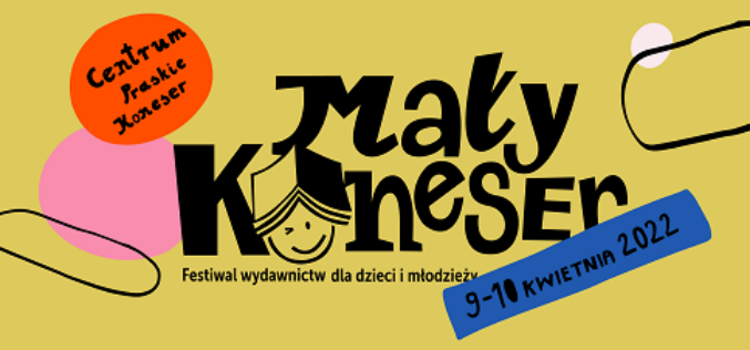 Mały Koneser – Wielkie Święto Książki. Festiwal Wydawców Książek dla Dzieci i Młodzieży