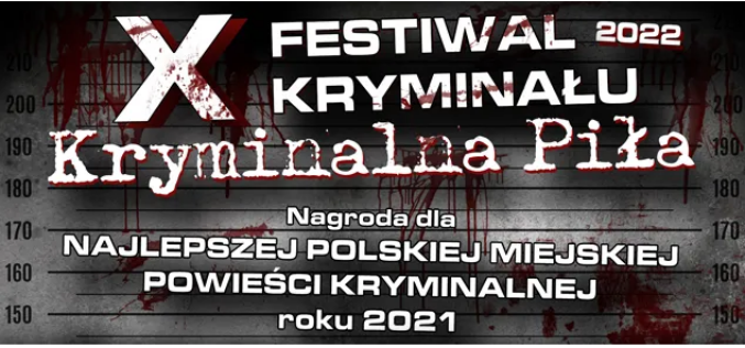 Dzisiaj rozpoczyna się Festiwal  “Kryminalna Piła” 2022