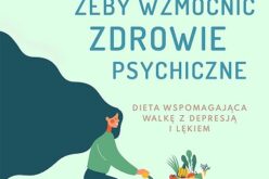 Co jeść, żeby wzmocnić zdrowie psychiczne