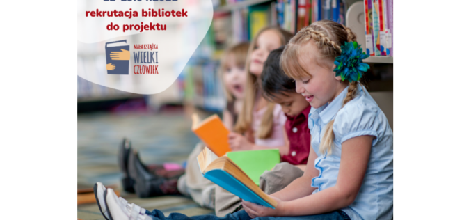 Rozpoczęto przyjmowanie zgłoszeń bibliotek do kolejnej edycji projektu „Mała książka – wielki człowiek”