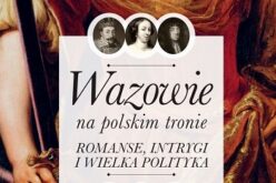 „Wazowie na polskim tronie” Iwony Kienzler – nowość wydawnictwa LIRA