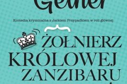 „Żołnierz królowej Zanzibaru” Jacka Getnera – nowość wydawnictwa LIRA