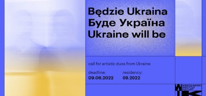 „Będzie Ukraina / Буде Україна” – rezydencja dla duetów artystycznych mieszkających w Polsce i Ukrainie