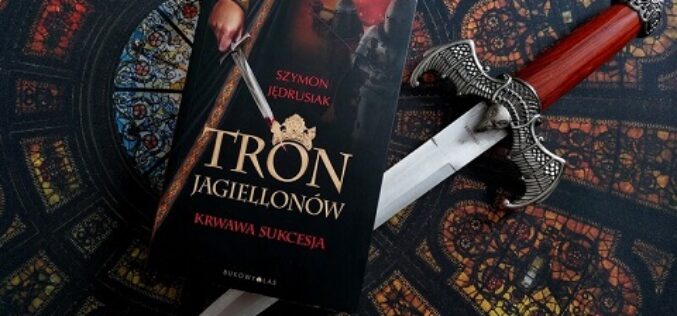 Tron Jagiellonów. Krwawa sukcesja