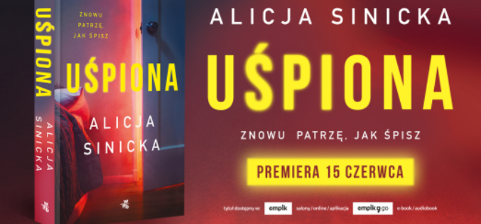 “Uśpiona” Alicji Sinickiej. Znowu patrzę, jak śpisz