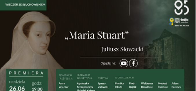 „Maria Stuart” Juliusza Słowackiego – premiera słuchowiska w radiowej Dwójce