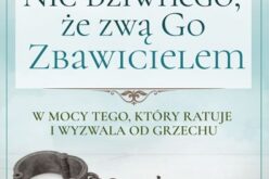 Nic dziwnego, że zwą Go Zbawicielem – nowość Oficyny Wydawniczej VOCATIO