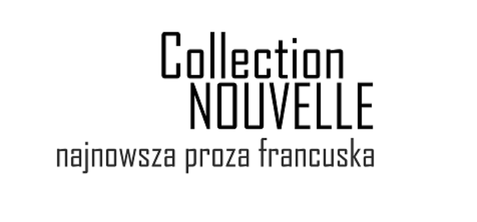 Najnowsza proza francuska w serii Collection Nouvelle