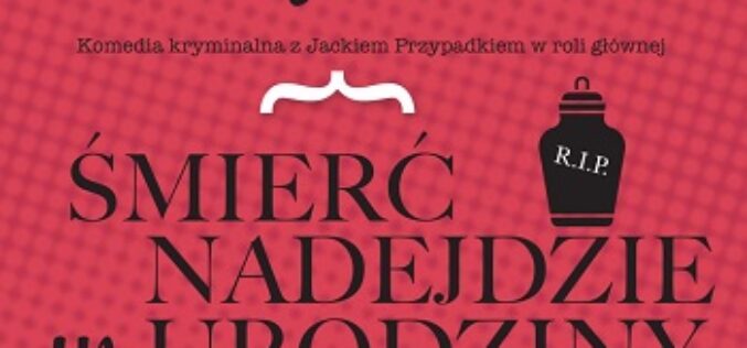 „Śmierć nadejdzie w urodziny” Jacka Getnera – nowość wydawnictwa LIRA