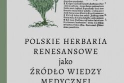 Polskie herbaria renesansowe jako źródło wiedzy medycznej, red. Barbara Wasiewicz