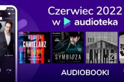 TOP 10 najczęściej słuchanych audiobooków i podcastów w aplikacji Audioteki w czerwcu