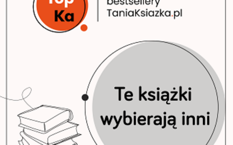 Bestsellery lipca księgarni TaniaKsiazka.pl