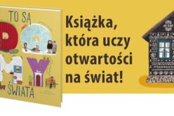 „To są domy świata” – książka, która uczy otwartości na świat