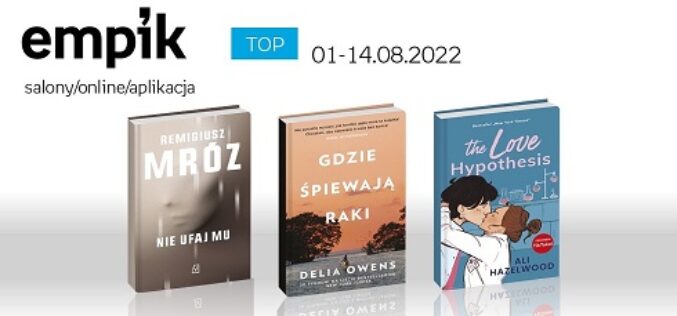 Książkowe listy bestsellerów w Empiku za okres od 1 do 14 sierpnia 2022 r.