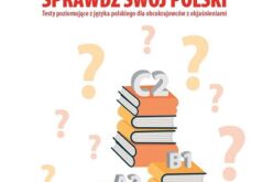 Sprawdź swój polski. Testy poziomujące z języka polskiego dla obcokrajowców z objaśnieniami. Poziom A1–C2. E-book