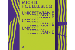 “Unicestwianie” Michela Houellebecqa