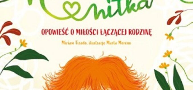 Niewidzialna nitka. Opowieść o miłości łączącej rodzinę