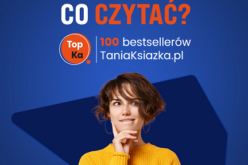 TopKa, czyli bestsellery księgarni TaniaKsiazka.pl