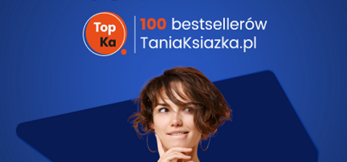 TopKa, czyli bestsellery księgarni TaniaKsiazka.pl