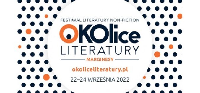 „Marginesy” hasłem Festiwalu “Okolice Literatury” 2022