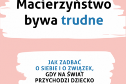 Molly Millwood, Macierzyństwo bywa trudne. Jak zadbać o siebie i związek, gdy na świat przychodzi dziecko