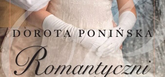 „Romantyczni zesłańcy” Doroty Ponińskiej – nowość wydawnictwa LIRA