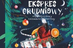 Ekspres grudniowy, czyli odjazdowy kalendarz adwentowy