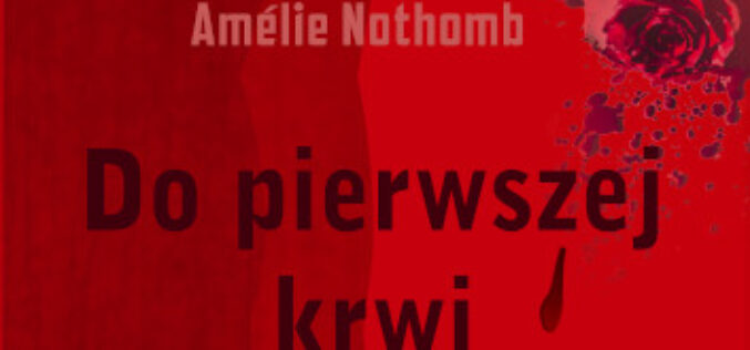 „Do pierwszej krwi” Amélie Nothomb w serii Collection Nouvelle