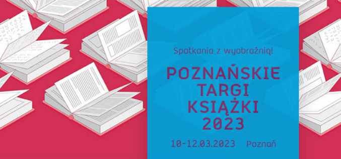 Poznańskie Targi Książki 2023- rozpoczęto przyjmowanie zgłoszeń