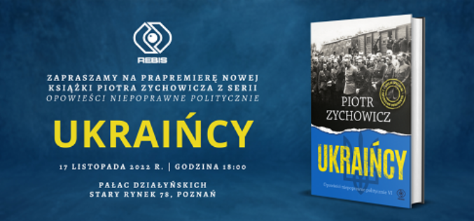 Prapremiera książki UKRAIŃCY Piotra Zychowicza