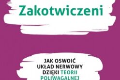 Deb Dana, Zakotwiczeni. Jak oswoić układ  nerwowy dzięki teorii poliwagalnej