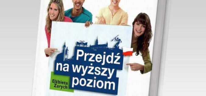 Przejdź na wyższy poziom. Podręcznik do nauki języka polskiego dla obcokrajowców. Poziom B2/C1