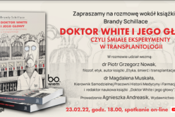 Rozmowa o książce Brandy Schillace “Doktor White i jego głowy, czyli śmiałe eksperymenty w transplantologii”