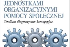 Menedżerskie zarządzanie jednostkami organizacyjnymi pomocy społecznej – nowość wydawnictwa Difin