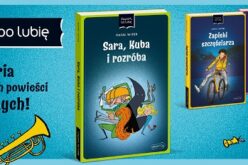 SARA, KUBA I ROZRÓBA – kolejna wciągająca  powieść w serii CZYTAM, BO LUBIĘ!