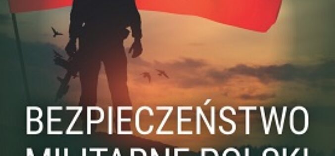 Bezpieczeństwo militarne Polski w realiach XXI wieku – nowość wydawnictwa Difin