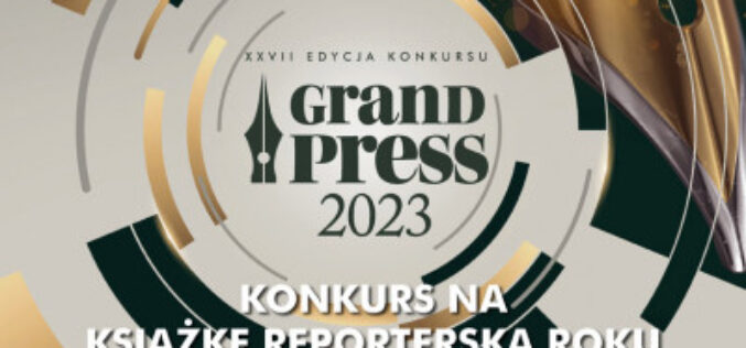 Rusza czwarta edycja konkursu o Książkę Reporterską Roku – Grand Press