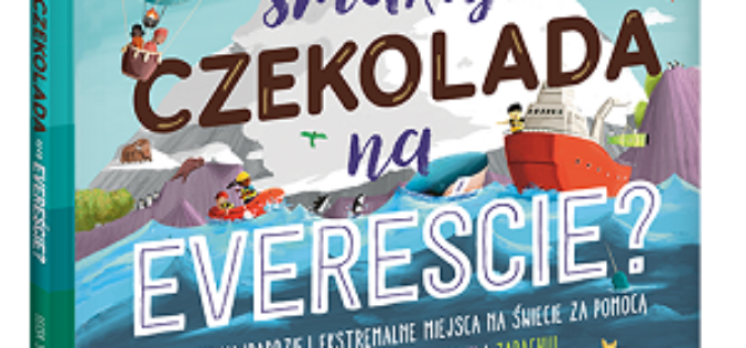 Nowości w Akademii Mądrego Dziecka – Jak smakuje czekolada na Evereście i Od mitów do nauki