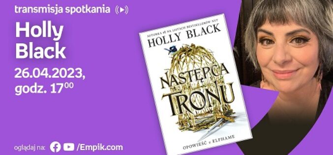 Transmisja ze spotkania autorskiego z Holly Black już w środę