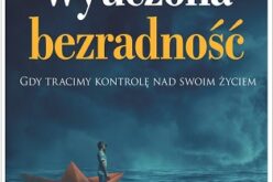 Wyuczona bezradność. Gdy tracimy kontrolę nad swoim życiem